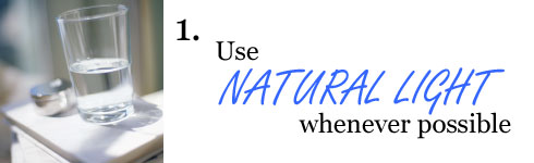 Use natural light whenever possible