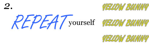 Repeat yourself