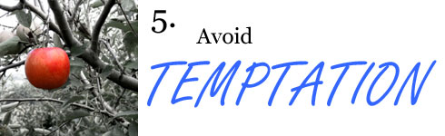 Avoid temptation