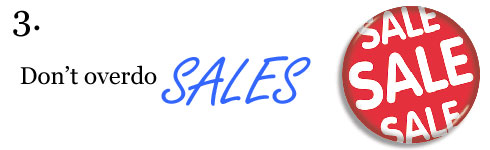 Don't overdo sales