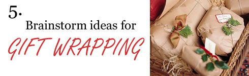 Brainstorm ideas for gift wrapping