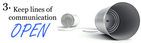 Keep lines of communication open