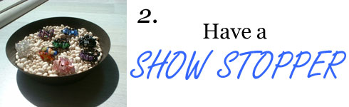 Have a show stopper