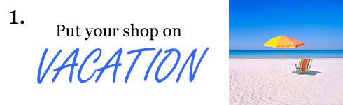Put your shop on vacation
