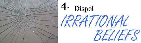 Dispel irrational beliefs